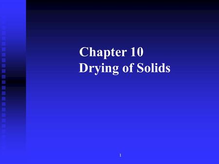 1 Chapter 10 Drying of Solids 2 Introduction 3 Introduction 1.Methods for removing liquid from solid materials (1)Mechanically: By presses or centrifuges,