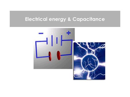 Electrical energy & Capacitance. Electrical Energy & Capacitance 2 work…  previously… A force is conservative if the work done on an object when moving.