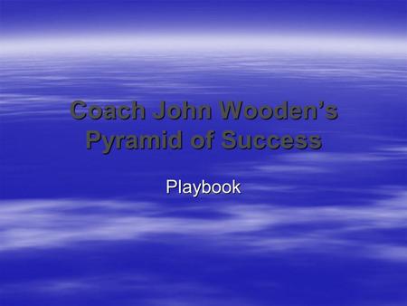 Coach John Wooden’s Pyramid of Success