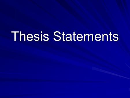 Thesis Statements. SPI 701.3.3 Identify the thesis of a writing passage Objectives: –Students will be able to choose a good thesis statement for a given.