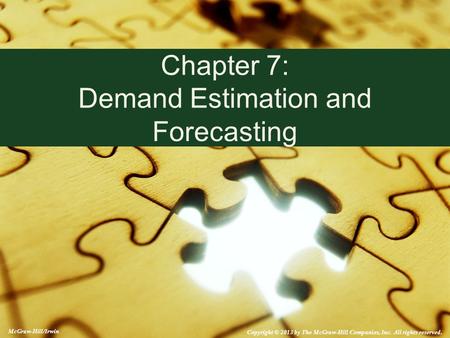 McGraw-Hill/Irwin Copyright © 2013 by The McGraw-Hill Companies, Inc. All rights reserved. Chapter 7: Demand Estimation and Forecasting.