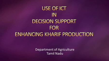 Department of Agriculture Tamil Nadu. Crop2011-122013-14 2014-15 ( 3 rd Forecast Estimate) 2015-16 Projection APYAPYAPYAPY Rice 19.0474.59391817.2671.15412218.0075.62420021.0093.004429.