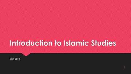 Introduction to Islamic Studies CSS 2016 1. Main Areas 1.Introduction of Islam 2.Study of Seerah of Prophet Mohammad (PBAH) as Role Model 3.Human Rights.