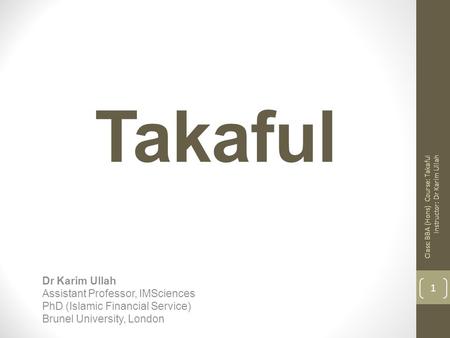 Takaful Dr Karim Ullah Assistant Professor, IMSciences