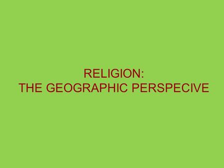 RELIGION: THE GEOGRAPHIC PERSPECIVE. Hinduism-ethnic religion Ganesh Shrine, Kathmandu, Nepal Chronologically, the oldest of the major religions Arose.