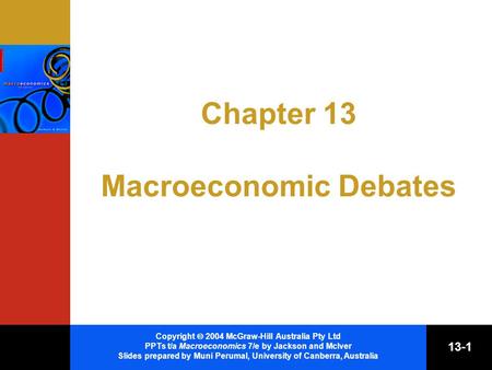 Copyright  2004 McGraw-Hill Australia Pty Ltd PPTs t/a Macroeconomics 7/e by Jackson and McIver Slides prepared by Muni Perumal, University of Canberra,