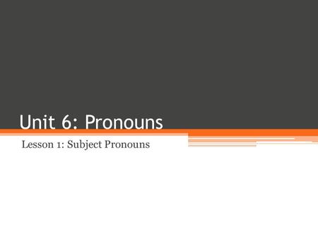 Lesson 1: Subject Pronouns