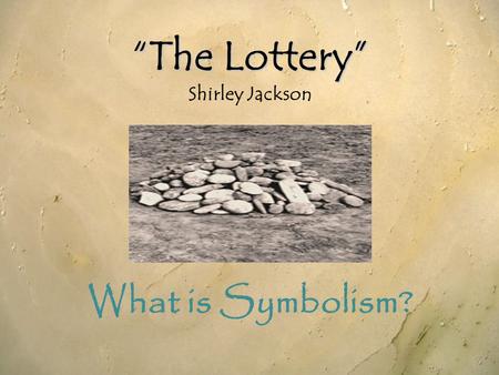 “The Lottery” Shirley Jackson