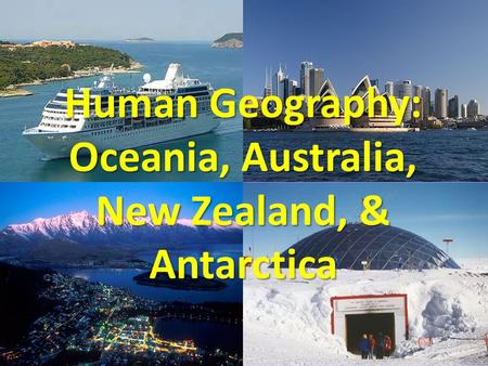 Human Geography: Oceania, Australia, New Zealand, & Antarctica