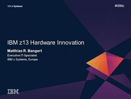 IBM z13 Hardware Innovation