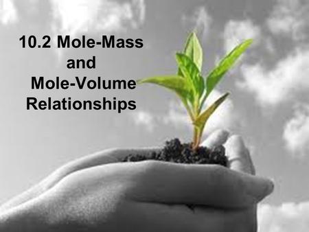 10.2 Mole-Mass and Mole-Volume Relationships