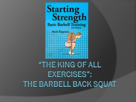 “The King of All Exercises”: The Barbell Back Squat