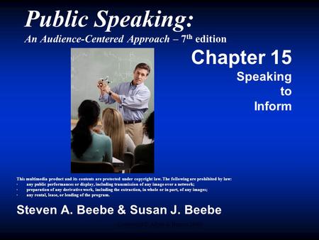 Copyright © Allyn & Bacon 2009 Public Speaking: An Audience-Centered Approach – 7 th edition Chapter 15 Speaking to Inform This multimedia product and.