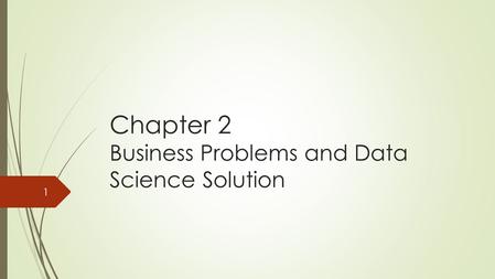 Chapter 2 Business Problems and Data Science Solution 1.