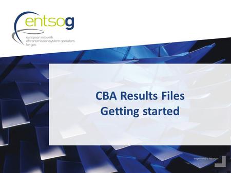 CBA Results Files Getting started. 2 We highly encourage you to >Read the CBA Methodology:  Annex F on Methodology of TYNDP 2015