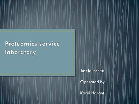 Just launched Operated by Karel Harant 1. Rapid development of instrumentation Decline of MALDI-based instrumenst 2D protein electrophoresis abandoned.