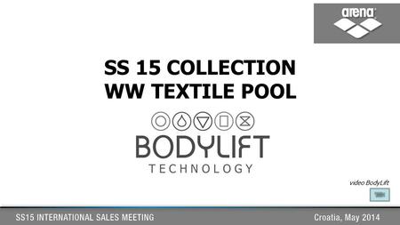 SS 15 COLLECTION WW TEXTILE POOL video BodyLift. beauty comfort.