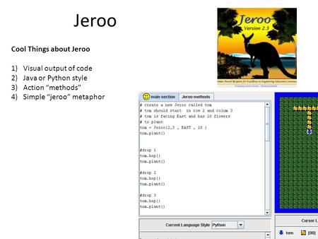 Jeroo Cool Things about Jeroo Visual output of code