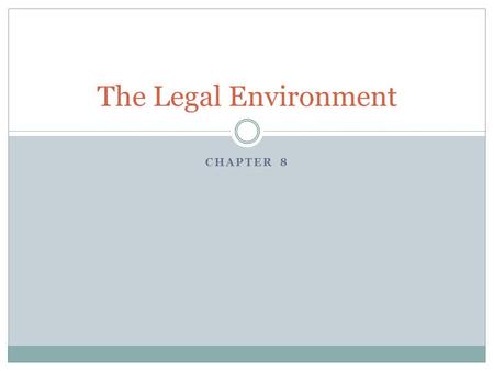 The Legal Environment Chapter 8.