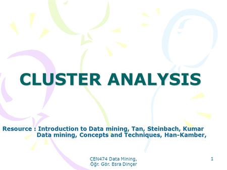 CEN474 Data Mining, Öğr. Gör. Esra Dinçer