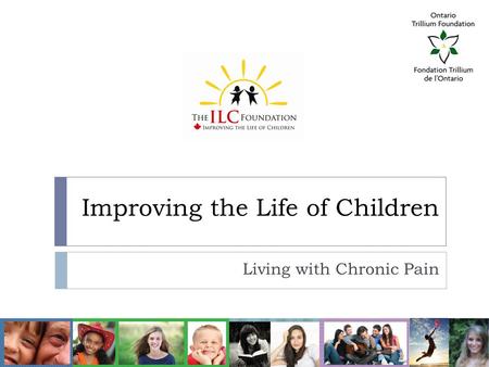 Improving the Life of Children Living with Chronic Pain.