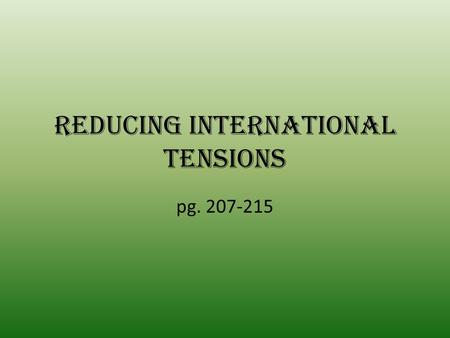 Reducing International Tensions pg. 207-215. 1956 - Khrushchev's 'secret speech' In a speech, February 14, Soviet leader Nikita Khrushchev denounces the.