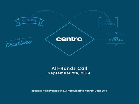 Reaching Holiday Shoppers & A Premium News Network Deep-Dive All-Hands Call September 9th, 2014.