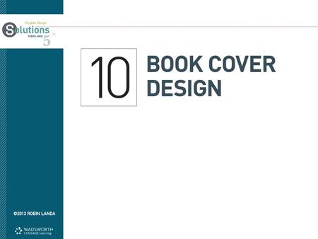 Objectives Understand the purpose of cover design Become acquainted with the process of designing a cover Realize the design needs for a series of covers.