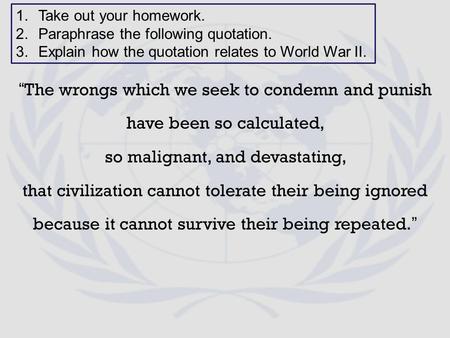 “The wrongs which we seek to condemn and punish have been so calculated, so malignant, and devastating, that civilization cannot tolerate their being ignored.