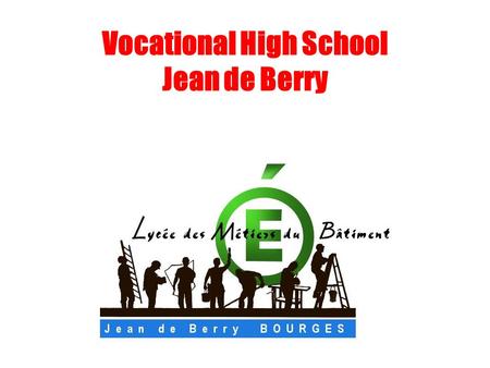 Vocational High School Jean de Berry. Information High School Address : 85 avenue F.Mitterand Area code : 18026 City : Bourges Area : Centre Country :