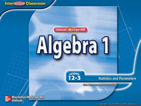 Splash Screen. Lesson Menu Five-Minute Check (over Lesson 12–2) Then/Now New Vocabulary Example 1:Identify Statistics and Parameters Concept Summary: