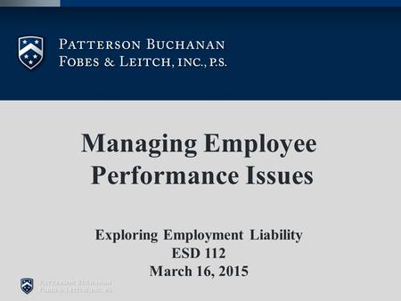 Managing Employee Performance Issues Exploring Employment Liability ESD 112 March 16, 2015.