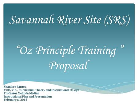 Shaniece Barnes CUR/516 - Curriculum Theory and Instructional Design Professor Melinda Medina Instructional Plan and Presentation February 8, 2015 Savannah.