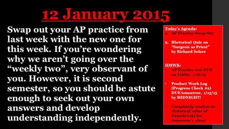 Swap out your AP practice from last week with the new one for this week. If you’re wondering why we aren’t going over the “weekly two”, very observant.