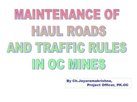 MAINTENANCE OF HAUL ROADS AND TRAFFIC RULES IN OC MINES