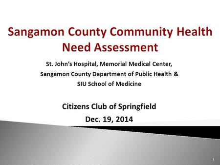 St. John’s Hospital, Memorial Medical Center, Sangamon County Department of Public Health & SIU School of Medicine Citizens Club of Springfield Dec. 19,