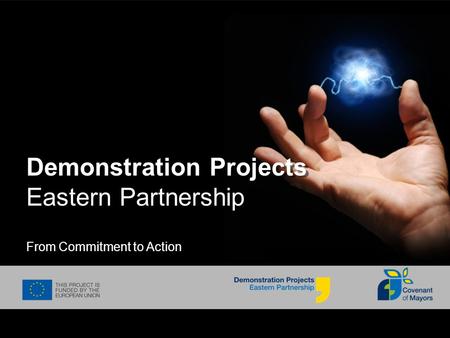 Demonstration Projects Eastern Partnership From Commitment to Action.