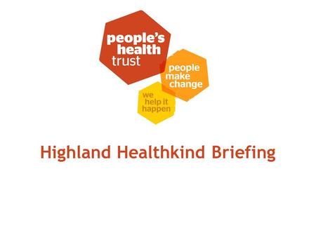 Highland Healthkind Briefing. Session outline Overview of Health Inequalities Overview of Active Communities Active Communities Outcomes Active Communities.