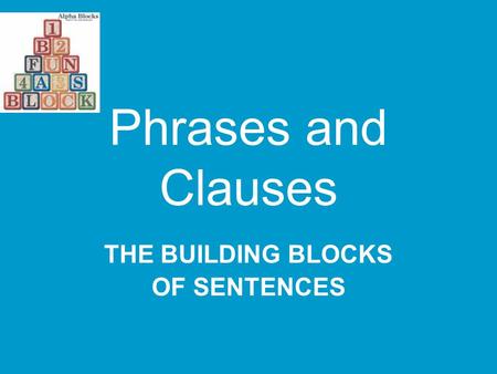 THE BUILDING BLOCKS OF SENTENCES