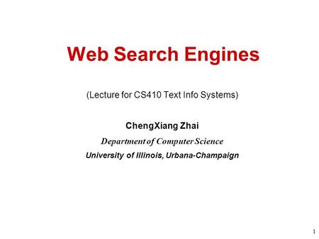 Web Search Engines (Lecture for CS410 Text Info Systems)