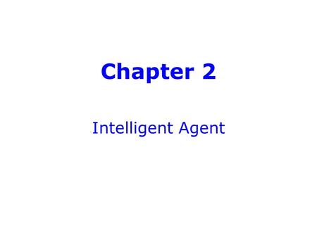 Chapter 2 Intelligent Agent.