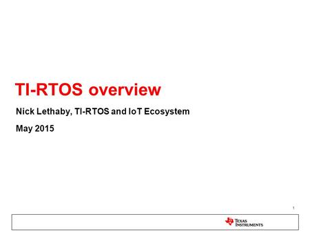 Nick Lethaby, TI-RTOS and IoT Ecosystem May 2015