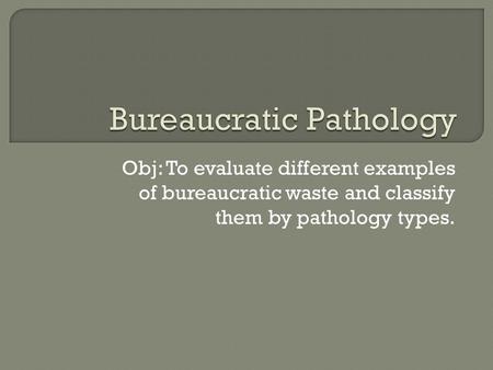 Bureaucratic Pathology