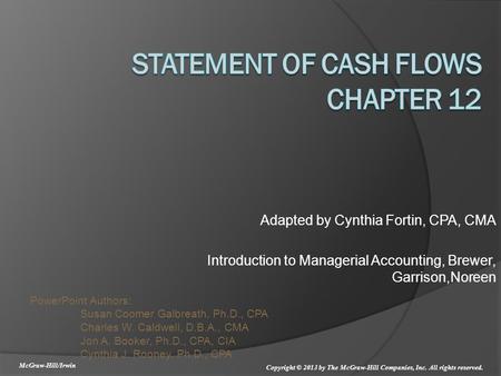 PowerPoint Authors: Susan Coomer Galbreath, Ph.D., CPA Charles W. Caldwell, D.B.A., CMA Jon A. Booker, Ph.D., CPA, CIA Cynthia J. Rooney, Ph.D., CPA McGraw-Hill/Irwin.