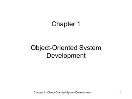 Chapter 1 Object-Oriented System Development