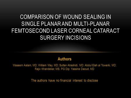 Authors Waseem Aalam, MD; William May, MD; Sultan Alrashidi, MD; Abdul Elah al Towerki, MD; Rajiv Khandekar, MS, PG Dip; Yassine Daoud, MD The authors.