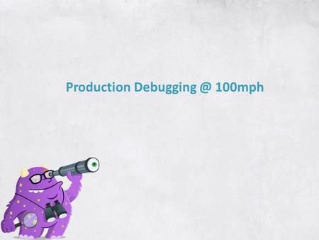 Production 100mph. About Me Co-founder – Takipi (God mode in Production Code). Co-founder – VisualTao (acquired by Autodesk). Director, AutoCAD.