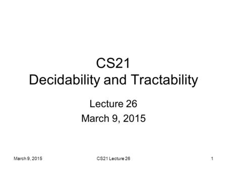 CS21 Decidability and Tractability