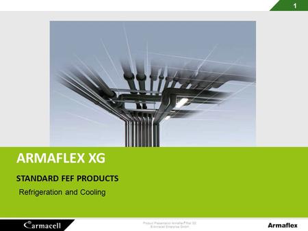 ARMAFLEX XG STANDARD FEF PRODUCTS STANDARD FEF PRODUCTS