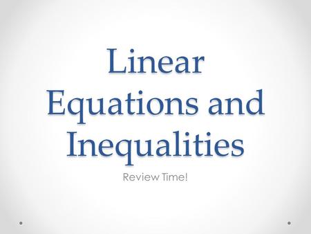 Linear Equations and Inequalities Review Time!. Question 1 For the equation x+y=6 fill in the table of values below XY 0 1 2.